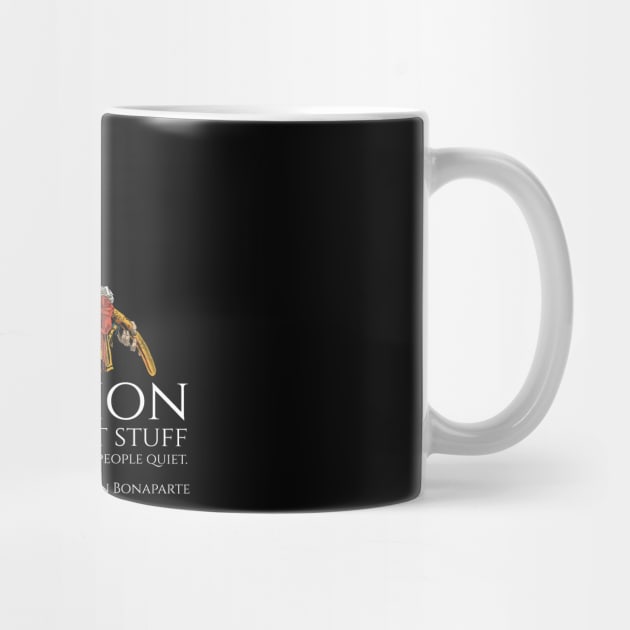 Napoleon Bonaparte - Religion is excellent stuff for keeping common people quiet. by Styr Designs